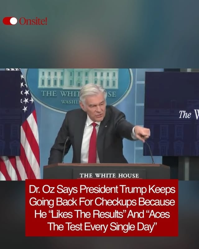 A reporter asked why President Trump continues to undergo medical checkups if he’s supposedly in such great health.Dr. Oz’s answer?“He likes the results. He does really well. He aces the test every single day.”