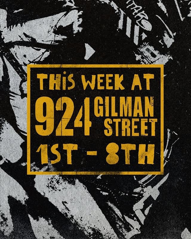 xTHIS WEEK AT GILMAN...We have all kinds of goodies to welcome summer with a vengeance. It's getting hot, hot, hot out there—sweat it out at a show, or two, or three.​​𝓦ꫀ𝒹𝓃ꫀ𝓼𝒹𝒶𝓎✿ Dog Party✿ Pet Mosquito✿ Crescent Indigo𓉞 doors @ 7/♬ music at 7:30TIX: $15𝓕𝓻𝒾𝒹𝒶𝓎California Kicks Presents: Festival Pre Show!✿ Fight Fair✿ Clay Birds✿ aplacewe'vealwaysbeen✿ my precious solitude𓉞 doors @ 6PMTIX: $18 ADV/$20 doors𝓢󠁡𝒶𝓉𝓊𝓻𝒹𝒶𝓎MEMBERSHIP MEETINGCome with your agenda items! In-person/virtual attendance is welcome4pm to 6pm𝓢󠁡𝒶𝓉𝓊𝓻𝒹𝒶𝓎 (ctd...)CRUNEK SUMMER FEST 4 DAY 1:✿ Winnoa✿ Seeyou@work✿ Just let me go✿ Funds For Jimmy✿ Luna Ivy✿ En-Vitro𓉞 Doors @ 7PMTIX: $13 ADV/$15 Doors𝓢󠁡𝓊𝓃𝒹𝒶𝓎CRUNEK SUMMER FEST 4 DAY 2:✿ Dog House✿ Hazy Portraits✿ The Treedome✿ OSIE✿ the Hayds𓉞 Doors @ 6PMTIX: $13 ADV/$15 Doors𝓜𝓸𝓃𝒹𝒶𝓎R'N'RG Presents:✿ Destiny Bond✿ Gumm✿ Bad World✿ Eliminators𓉞 Doors @ 7PMTIX: $15🎫 Annual memberships are so back! Your annual membership is required for admission to any show at Gilman—but don't worry! Our annual memberships are $5 for the entire year. You can pick them up at the door of any show you want to attend, and use them again and again and again until it expires.🎟️ If you're able, volunteering at Gilman shows is a wonderful way to connect with your community. You can meet like-minded people while receiving FREE admission to shows. It's truly a win-win. ⓘ Our collective meetings are on the 1st and 3rd Saturday of every month. This week, be sure to bring us your agenda items. Meeting attendance keeps you informed about everything going on at Gilman! by @924gilmanstreet