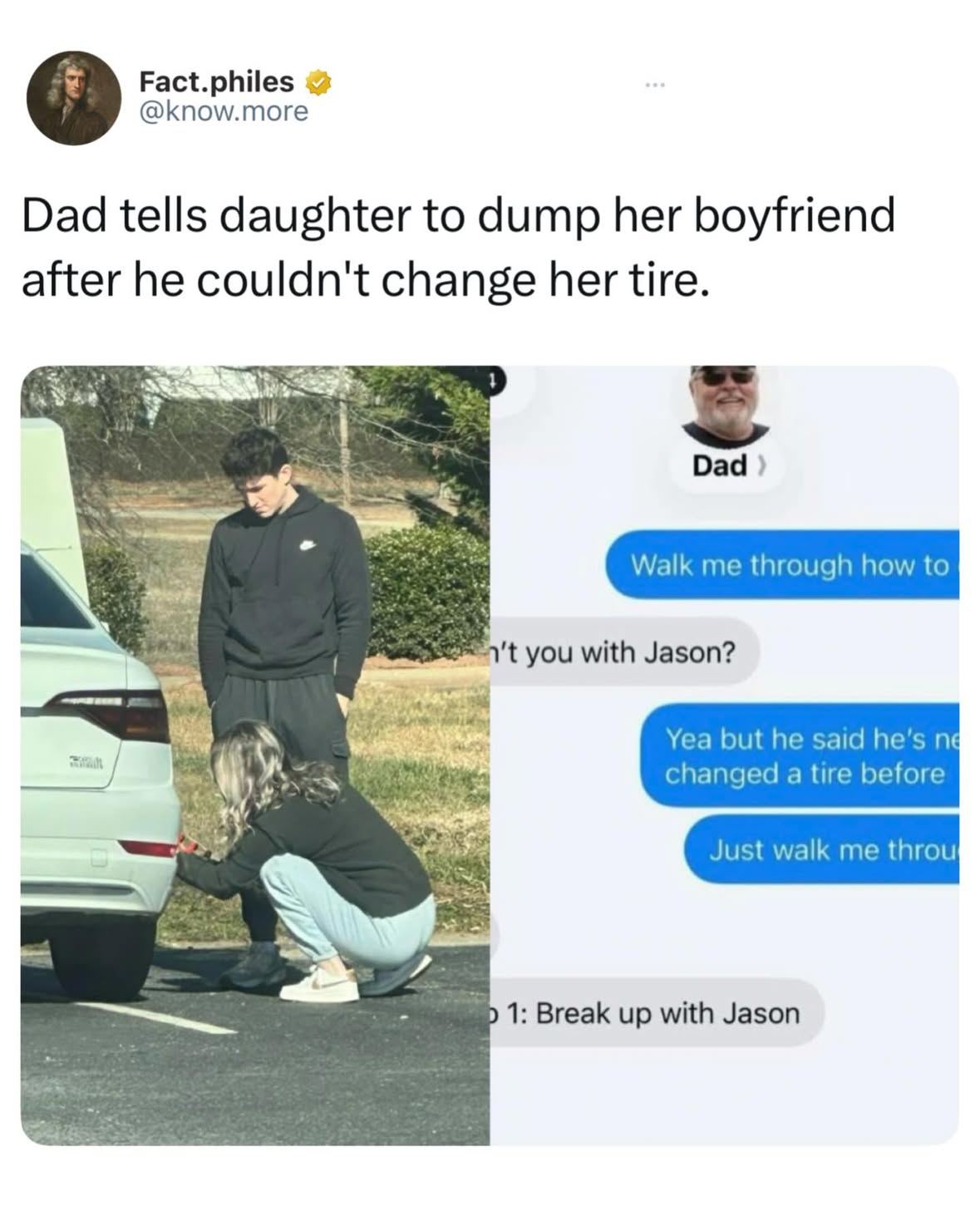The situation unfolded when the daughter experienced a flat tire while out driving with her boyfriend, who was completely unable to perform the basic roadside repair. After the couple called her father for assistance, the dad arrived, changed the tire himself, and later texted his daughter advising her to end the relationship over the boyfriend’s lack of essential life skills.

The incident quickly divided social media users, igniting a fierce debate over modern masculinity, practical survival skills, and parental boundaries. Traditionalists heavily defended the father’s strict stance, arguing that basic automotive maintenance is a crucial competency for any partner to ensure safety and self-sufficiency during roadside emergencies. Conversely, critics slammed the dad’s reaction as toxic and outdated, pointing out that calling a professional roadside service like AAA is a perfectly valid, safer alternative to manually changing a tire on a busy road.

Like this content? Follow @fact.philes for more.