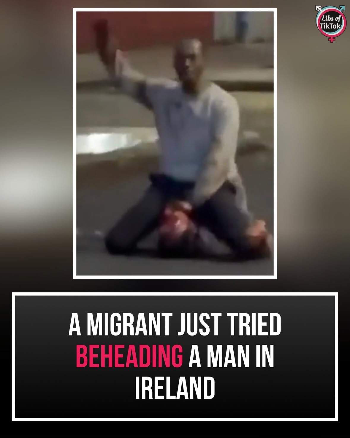 A migrant just tried beheading a man in Ireland