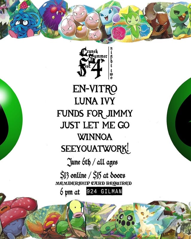 ×TONIGHT AT GILMAN!Crunek Presents: Summer Fest 4!+ En-Vitro+ Luna Ivy+ Funds For Jimmy+ Just Let Me Go+ Winnoa+ SeeYou@Work!$15 pluuuus $5 Membership Card!Doors are at 7pm! The flyer lies! Tunes at 7:15pm!Come out early to volunteer 💪 by @924gilmanstreet