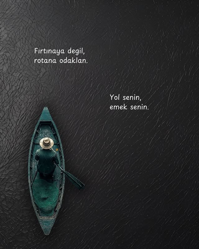 Fırtınaya degil,rotana odaklan.Yol senin,emek senin...🕊️#etkanıngünlüğü by @etkaningunlugu