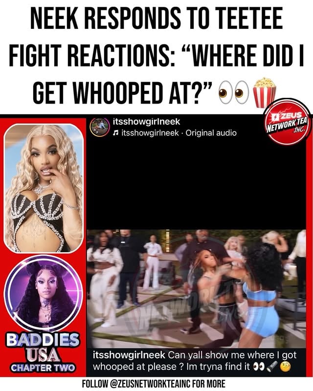 Neek is pushing back against fans claiming she got “whooped” during her altercation with TeeTee on the latest episode of Baddies USA 😭👀
-
In a recent post, Neek admitted she was drunk during the fight and said it wasn’t her best performance, but questioned where exactly viewers saw her getting dominated. 
-
According to Neek, neither side landed much of anything, and she believes the fight looked worse on TV than it actually was 🍿💭
-
She also denied claims that she didn’t fight back, arguing that the only real damage done was to the back of her hair. While acknowledging TeeTee would’ve gotten the upper hand if more punches connected, Neek says that simply wasn’t the case and fans are exaggerating the outcome 😮‍💨👀