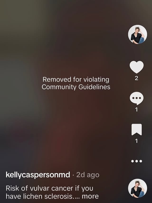 An educational video from my podcast educating on the risk of vulvar cancer risk with lichen sclerosis violated TikTok’s “terms and conditions”. 

If medical educators can’t educate…what hope do we have??